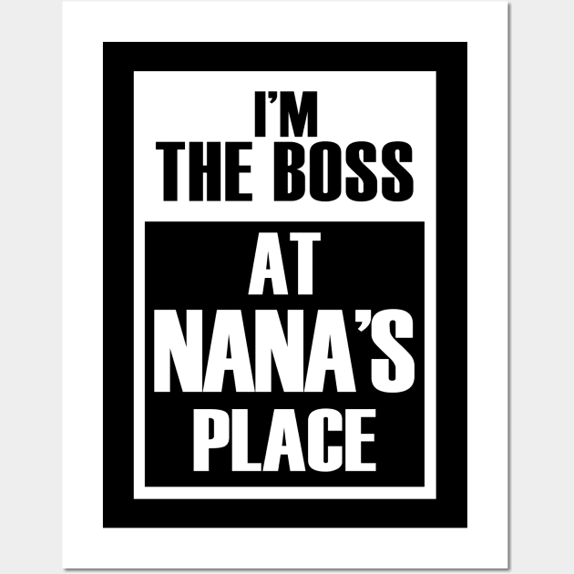 I'm The Boss At Nana's Place For Funny Grandkids Wall Art by Vintage White Rose Bouquets